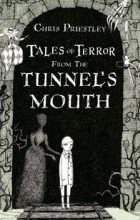 Крис Пристли - Tales of Terror from the Tunnel&#039;s Mouth