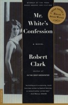 Роберт Кларк - Mr. White&#039;s Confession