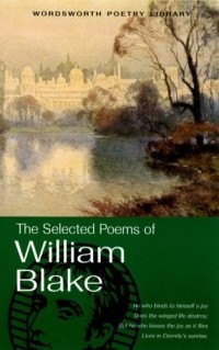 William Blake - The Selected Poems of William Blake