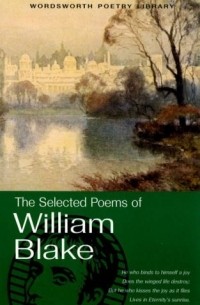 William Blake - The Selected Poems of William Blake