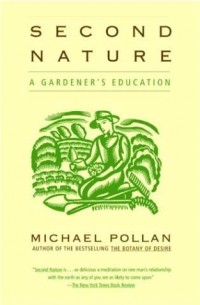 Michael Pollan - Second Nature: A Gardener's Education