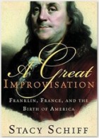 Stacy Schiff - A Great Improvisation: Franklin, France, and the Birth of America