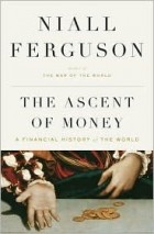 Niall Ferguson - The Ascent of Money: A Financial History of the World