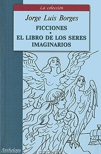 Ficciones: El libro de los seres imaginarios