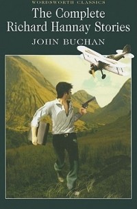 John Buchan - The Complete Richard Hannay Stories