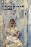 Patrice Kindl - The Woman in the Wall