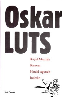 Oskar Luts - Kirjad Maariale. Karavan. Harald tegutseb. Inderlin