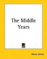 Henry James - The Middle Years