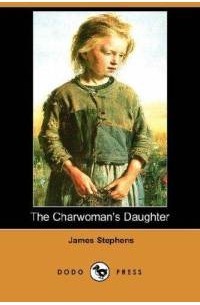 Джеймз Стивенз - The Charwoman's Daughter