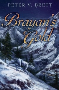 Peter V. Brett - Brayan's Gold