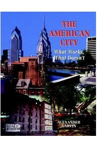 Alexander Garvin - The American City: What Works and What Doesn't