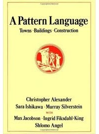  - A Pattern Language: Towns, Buildings, Construction