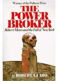 Robert A. Caro - The Power Broker: Robert Moses and the Fall of New York