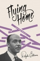 Ralph Ellison - Flying Home and Other Stories
