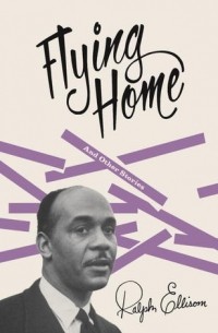Ralph Ellison - Flying Home and Other Stories