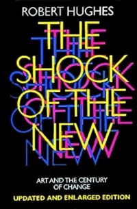 Robert Hughes - The Shock of the New