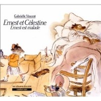 Gabrielle Vincent - Ernest et Célestine: Ernest est malade