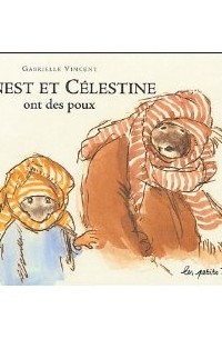 Gabrielle Vincent - Ernest et Célestine ont des poux
