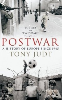 Тони Джадт - Postwar: History of Europe Since 1945