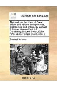 Samuel Johnson - The works of the poets of Great Britain and Ireland.