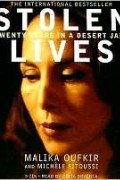 Малика Оуфкир - Stolen Lives: Twenty Years in a Desert Jail