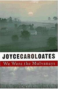 Joyce Carol Oates - We Were the Mulvaneys