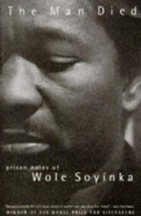 Wole Soyinka - The Man Died: Prison Notes of Wole Soyinka
