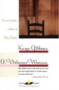 Kaye Gibbons - A Virtuous Woman