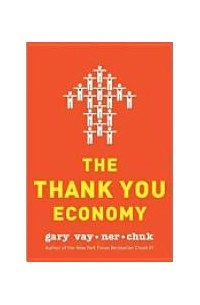 Gary Vaynerchuk - The Thank You Economy