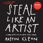 Austin Kleon - Steal Like an Artist: 10 Things Nobody Told You About Being Creative