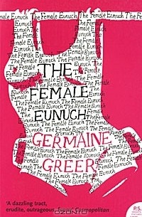 Germaine Greer - Female Eunuch