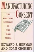 Manufacturing Consent: The Political Economy of the Mass Media
