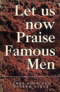 - Let Us Now Praise Famous Men