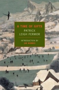Patrick Leigh Fermor - A Time of Gifts