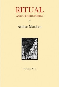 Arthur Machen - Ritual and Other Stories