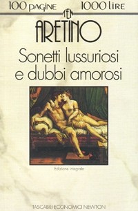 Pietro Aretino - Sonetti lussuriosi e dubbi amorosi