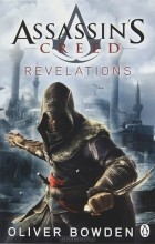 Oliver Bowden - Assassin&#039;s Creed: Revelations