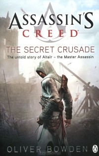 Oliver Bowden - Assassin's Creed: The Secret Crusade