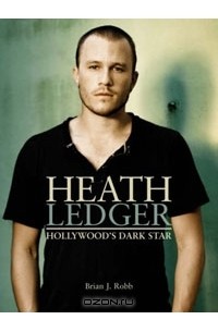 Heath Ledger: Hollywood's Dark Star