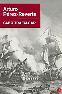 Arturo Perez-Reverte - Cabo Trafalgar