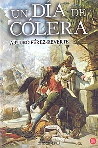 Arturo Perez-Reverte - Un dia de colera