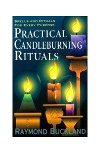 Raymond Buckland - Practical Candleburning Rituals: Spells and Rituals for Every Purpose