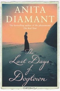 Anita Diamant - The Last Days of Dogtown
