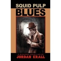 Джордан Кралл - Squid Pulp Blues