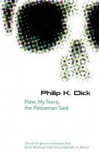 Philip K. Dick - Flow My Tears, the Policeman Said