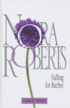 Nora Roberts - Falling for Rachel