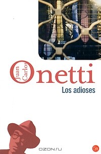 Juan Carlos Onetti - Los adioses
