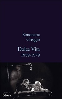 Simonetta Greggio - Dolce Vita : 1959-1979