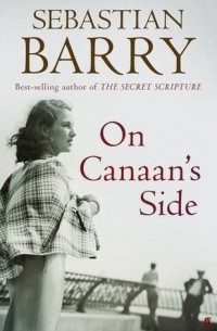 Sebastian Barry - On Canaan's Side