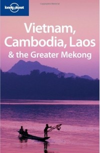  - Lonely Planet Vietnam Cambodia Laos and the Greater Mekong (Multi Country Travel Guide)